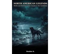 North American Legends: Myths and Monsters from Canada to the Caribbean