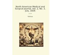 North American Medical and Surgical Journal, Vol. 2, No. 3, July, 1826