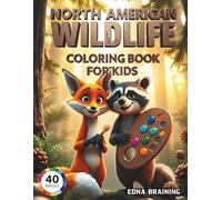 North American Wildlife Coloring Book for Kids: A Junior Ranger Adventure with Fun Facts: Coloring Pages of Bears, Wolves, Moose, and Eagles for Boys and Girls Ages 4-8