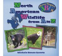 North American Wildlife from A to Z: A Photo Journey Exploring the Fascinating Creatures of North America with Fun Facts for Kids Who Love Wild Animals