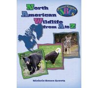 North American Wildlife from A to Z: A Photo Journey Exploring the Fascinating Creatures of North America with Fun Facts for Kids Who Love Wild Animals