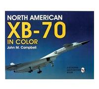 North American XB70 in Color by John M. Campbell John M Campbell (Auteur)