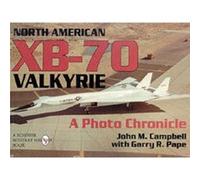 North American XB70 Valkyrie by Garry R. Pape Garry R. Pape, John M Campbell (Auteur)