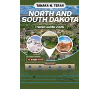North and South Dakota Travel Guide 2026: The Complete Visitor's Handbook for Exploring America's Great Plains and National Park Treasures