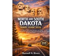 North and South Dakota Travel Guide: The Ultimate Dakota Road Trip Guide: Scenic Routes, National Parks, Small Towns, Hidden Gems, and Insider Tips for First-Time Visitors