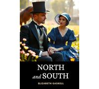 North and South: In Two Volumes | The 1855 Victorian Classic Weaving Romance and Social Commentary During England’s Industrial Revolution