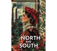 North and South: The 1854 Tale of Social Class, Moral Philosophy, and Romantic Tensions
