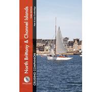 North Brittany and Channel Islands Cruising Companion: A Yachtsman's Pilot and Cruising Guide to Ports and Harbours from the Alderney Race to the Chenal Du Four