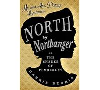 North By Northanger: Or, The Shades of Pemberley
