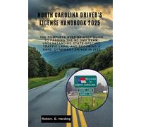 North Carolina driver's license handbook 2025: The Complete Step-by-Step Guide to Passing the NC DMV Exam, Understanding State-Specific Traffic Laws, and Becoming a Safe, Confident Driver in 2025