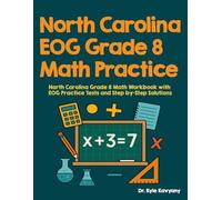 North Carolina EOG Grade 8 Math Practice: North Carolina Grade 8 Math Workbook with EOG Practice Tests and Step by-Step Solutions