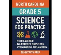 North Carolina EOG Practice Tests: Grade 5 - Science: 4 Full Length Practice Tests with Answer Keys and Explanations for Grade 5 Science