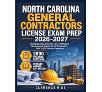 North Carolina General Contractors License Exam Prep 2026-2027: Building Codes, Business Law, and Project Management Review for NC Contractors with 2,600 Practice Questions
