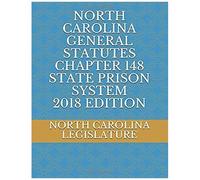 North Carolina General Statutes Chapter 148 State Prison System 2018 Edition