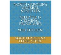 North Carolina General Statutes Chapter 15 Criminal Procedure 2018 Edition