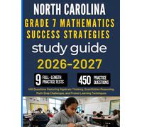 NORTH CAROLINA GRADE 7 MATHEMATICS SUCCESS STRATEGIES STUDY GUIDE: 450 Questions Featuring Algebraic Thinking, Quantitative Reasoning, Multi-Step Challenges, and Proven Learning Techniques