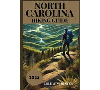 North Carolina Hiking Guide 2025: Exploring The Trails, Landscapes, And Outdoor Wonders Of The Tar Heel State