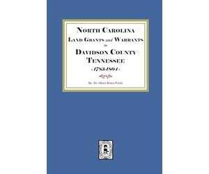 North Carolina Land Grants and Warrants in Davidson County, Tennessee, 1783-1804