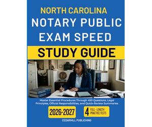 NORTH CAROLINA NOTARY PUBLIC EXAM SPEED STUDY GUIDE: Master Essential Procedures Through 450 Questions, Legal Principles, Official Responsibilities, and Quick-Review Summaries