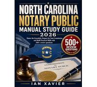 NORTH CAROLINA NOTARY PUBLIC MANUAL STUDY GUIDE 2026: Master the Essentials, Prepare for Your Commission, and Build Practical Skills with 500+ review questions