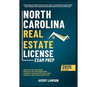 North Carolina Real Estate License Exam Prep: Your Complete Guide to Real Estate Laws, Calculations, Transactions, and Licensing with Updated Regulations and Tips to Ace Your Exam