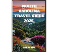 NORTH CAROLINA TRAVEL GUIDE 2025: Uncover the Wonders of the Tar Heel State