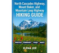 North Cascades Highway, Mount Baker, and mountain loop highway hiking guide 2026: Guide to Scenic Hikes Along the North Cascades Highway, Mount Baker, and Mountain Loop Highway