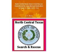 North Central Texas Search And Rescue Operational/By-Laws Manual Dedication To Frank C. Clark C.E.O./ Col.