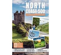 North Coast 500: The Ultimate Road Trip Guide To Scotland's Iconic Highland Route From Inverness To The Mystical Beyond