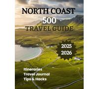 North Coast 500 Travel guide 2025 2026: Discover Scotland’s Most Scenic Coastal Route