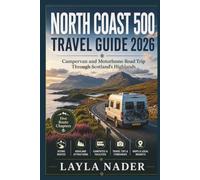 NORTH COAST 500 TRAVEL GUIDE 2026: Campervan and Motorhome Road Trip Through Scotland's Highlands