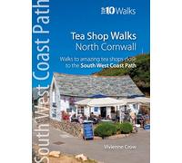 North Cornwall Tea Shop Walks (Top 10): Walks to the best tea shops on the SWCP