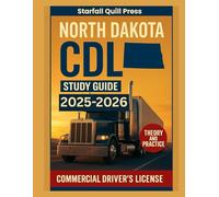 North Dakota CDL Study Guide 2025-2026: Your All-In-One Course and Practice Tests to Ace Your North Dakota Commercial Driver's License Exam