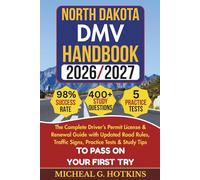 NORTH DAKOTA DMV HANDBOOK 2026/2027: Complete Driver’s Permit, License & Renewal Guide with Updated Road Rules, Traffic Signs, Practice Tests & Study Tips for the DMV Written Exam