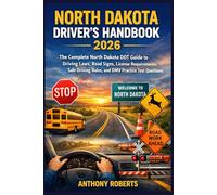 North Dakota Driver’s Handbook 2026: The Complete North Dakota DOT Guide to Driving Laws, Road Signs, License Requirements, Safe Driving Rules, and DMV Practice Test Questions
