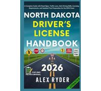 North Dakota Driver’s License Handbook: Your Complete Guide to Traffic Laws, Safe Driving Practices, and Licensing Requirements with Updated Regulations and Tips to ace your Exam with confidence
