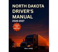 North Dakota Driver's Manual 2026-2027: Complete Coverage of Road signs, Traffic Laws, and Safe Driving Practices with Practice Tests and Exam Tips
