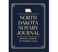 North Dakota Notary Journal: Public Notary Log Book | 8.5 x 11, Over 200 Entries: Secure, Compliant, and Easy-to-Use Record Keeping for Notarial Acts