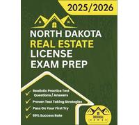 North Dakota Real Estate License Exam Prep 2025/2026: The Complete And Easy To Follow Licensing Study Guide With Realistic Practice Test Questions / ... Salespersons And Brokers Exam On A First Try