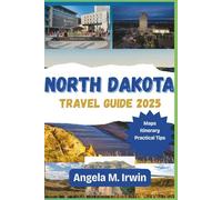 North Dakota Travel Guide 2025: Your Ultimate Companion to Scenic Drives, Culture, and Cuisine