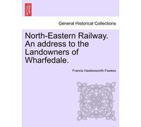 North-Eastern Railway. An Address To The Landowners Of Wharfedale.