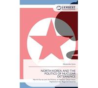North Korea and the Politics of Nuclear Deterrence