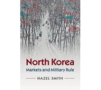 North Korea: Markets and Military Rule