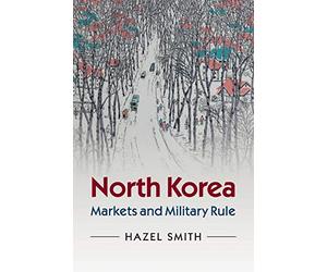 North Korea: Markets and Military Rule