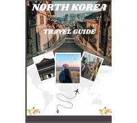 NORTH KOREA TRAVEL GUIDE 2026