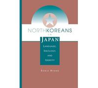 North Koreans In Japan: Language, Ideology, And Identity