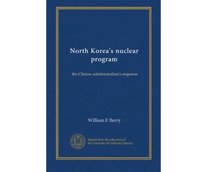 North Korea's Nuclear Program: The Clinton Administration's Response