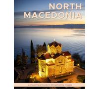 North Macedonia: A Visual Travel Guide in 50 Capitvating Images