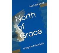 North of Grace: Lifting The Fallen Spirit