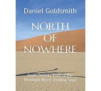 North Of Nowhere: Book Twenty Four Of The Midnight Never Ending Saga